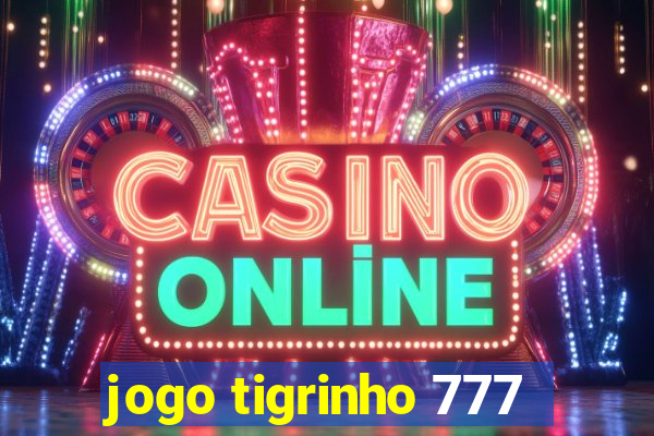 jogo tigrinho 777